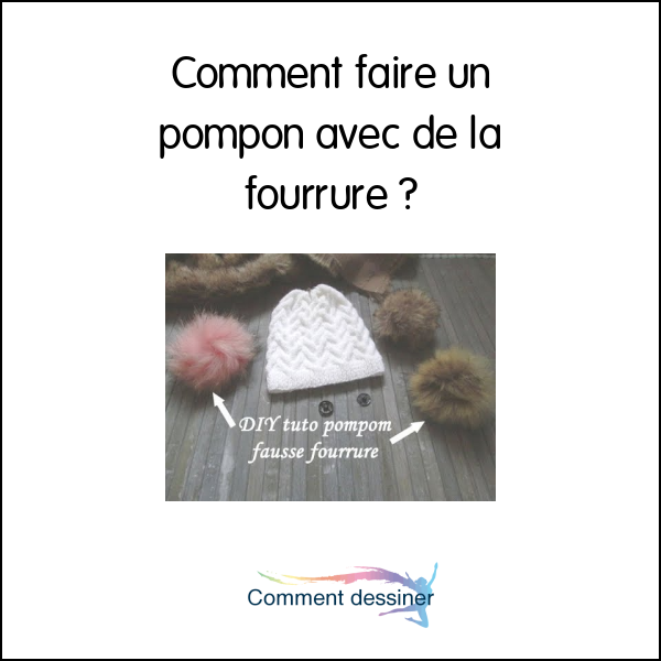 Comment faire un pompon avec de la fourrure